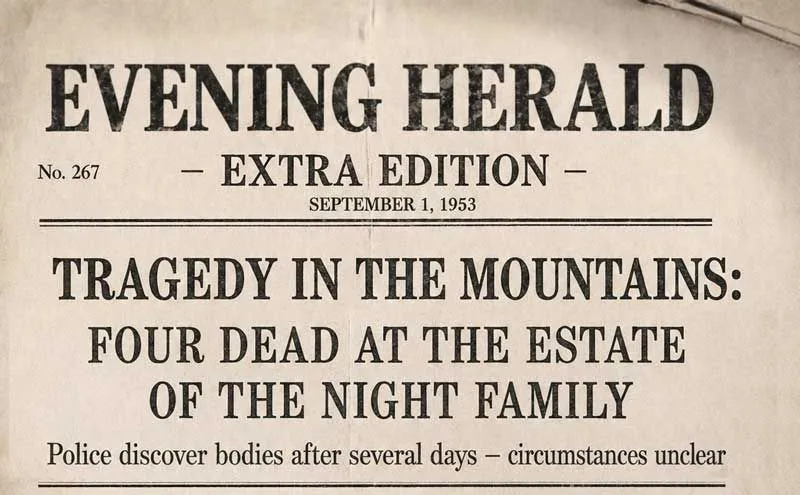 Evening Herald, extra edition of September 1, 1953: Tragedy in the mountains – four dead at the estate of the Night family. Police discover bodies after several days – circumstances unclear.